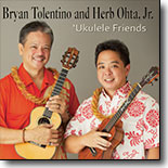 Bryan Tolentino and Herb Ohta, Jr. - `Ukulele Friends