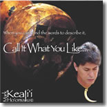 Mark Keali`i Ho`omalu - Call It What You Like...