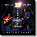 Cecilio & Kapono - Lifetime Party - 30 Years of Friends