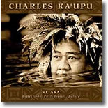 Charles Ka`upu - Ke Aka  Reflections:Past, Present, Future