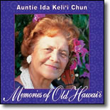 Auntie Ida Ke`lii Chun - Memories of Old Hawaii 