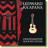 Ledward Ka`apana - Grandmaster Slack Key Guitar
