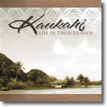 Kaukahi - Life In These Islands