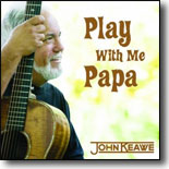 John Keawe - Play With Me Papa